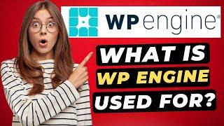 What Is WP Engine? What Is WP Engine Used For? Why You Need Them!? 