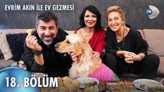 Evrim Akın ile Ev Gezmesi 18. Bölüm | Full Bölüm | Hakan Bilgin ve Çiğdem Bilgin