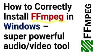 How to Correctly Install ffmpeg in Windows - Super powerful audio/video command line tool