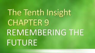 The Tenth Insight Chapter 9 - Remember The Future