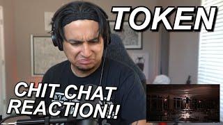 THIS ALBUM BOUTTA GOOOO!! | TOKEN "CHIT CHAT" FIRST REACTION!!