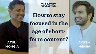 How does one stay focused in the age of short-form content? | AATS | Atul Mongia | Ayush Mehra