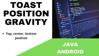 ANDROID - TOAST  POSITION GRAVITY TUTORIAL IN JAVA |  BOTTOM, CENTER, TOP TOAST !