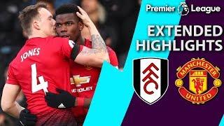 Fulham v. Manchester United | PREMIER LEAGUE EXTENDED HIGHLIGHTS | 2/9/19 | NBC Sports