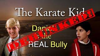 DEBUNKING the Video "The Karate Kid: Daniel is the REAL Bully" [Ep 1]