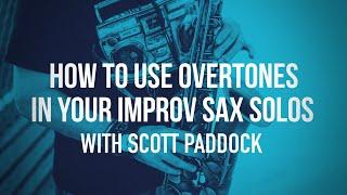 How To Use Overtones In Your Improv Sax Solos with Scott Paddock