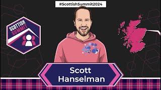 Scottish Summit 2024 Opening Keynote With Scott Hanselman