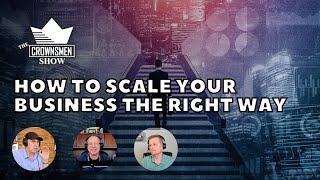 Crownsmen Partners Discussing How to Scale Your Business the Right Way