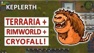 KEPLERTH ПРОХОЖДЕНИЕ = TERRARIA + RIMWORLD + CRYOFALL + LANTERN FORGE #1