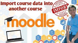 Transferring  Moodle Data From One  Course to Another