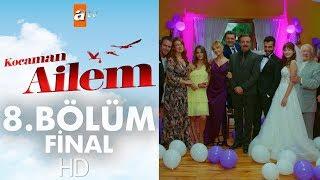 Kocaman Ailem 8. Bölüm | Final