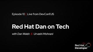 Red Hat Dan on Tech: Episode 10 - Live from DevConf.US