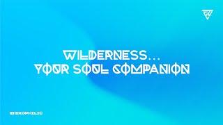 Wilderness…Your Soul Companion