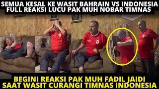 REAKSI LUCU PAK MUH FADIL JAIDI NOBAR BAHRAIN VS INDONESIA! SEMUA TAK TERIMA TIMNAS DICURANGI WASIT