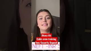How much Akasa air charges as a training fees or security deposit for a cabin crew job