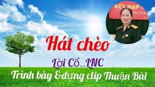 Hát Chèo..Lời Cổ..LNC..Trình bày & dựng clip Thuận Bùi