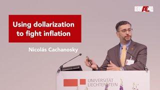 Using dollarization to fight (more than) inflation I Nicolás Cachanosky