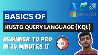 Kusto Query Language Tutorial | Basics | Beginner To Pro in 30 Minutes | KQL Tutorial