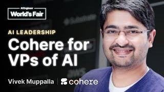 Cohere for VPs of AI: Vivek Muppalla