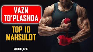 Vazn To'plashda Top 10 Mahsulot, Semirishda Top 10 Mahsulot, Semirish Uchun Mahsulotlar!