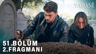 Yabani 51.Bölüm 2. Fragman  FİNAL | Neslihan Öldü  !