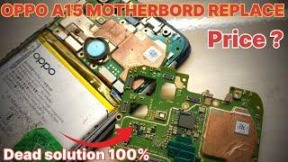 Oppo A15 Original motherboard replacement price | 100 % Dead Mobile को ठीक करने का आसान तरीका