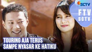 FTV SCTV Hardi Fadhillah & Indah Nicole - Touring Aja Terus Sampe Nyasar Ke Hatiku