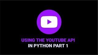 How To Use The YouTube API | Part One