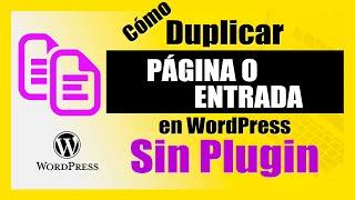 Cómo Duplicar una Página o Entrada en WordPress SIN Plugin  PASO A PASO