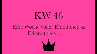 KW46- eine erkenntnisreiche & emotionale Woche steht dir bevor 