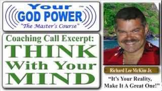 Coaching Call - Think With Your Mind & NOT Your Brain - Richard Lee McKim Jr
