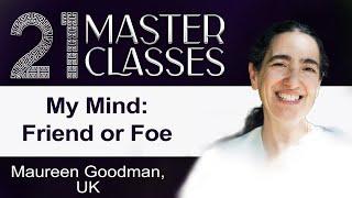 Maureen Goodman | My Mind - Friend or Foe | 21 Masterclasses | Brahma Kumaris UK