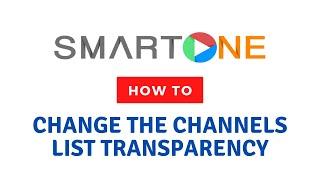 How to change the channels list transparency | SmartOne Application