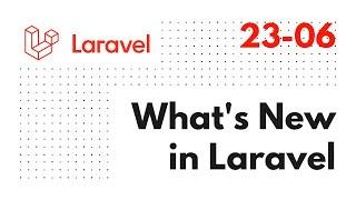 What's New in Laravel (#3) — 2021-06-23