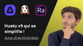 Husky v9 qui se simplifie! Adonis, React-Admin - Actus JS de la semaine (05 février 2024)