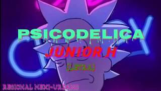 Psicodelica- Junior H [LETRA]