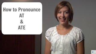 How to pronounce AT /æt / & ATE (EIGHT) /eɪt / - American English Pronunciation Lesson