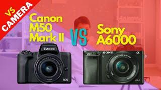 Canon M50 Mark II Vs Sony a6000 Video Camera Specs Comparison Best for Vlog Creations Explained