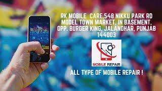 RK MOBILE CARE/ALL TYPE OF MOBILE REPAIR/GENUINE PRICE/JALANDHAR , PUNJAB / 100% TRUSTED !!!