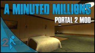 A Minuted Millions (Portal 2 Mod)