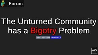 The Unturned Community Has a Bigotry problem. (An SDG Forums reading)