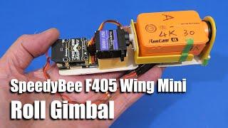 SpeedyBee F405 Wing MINI Roll axis gimbal