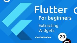 Flutter Tutorial for Beginners #20 - Extracting Widgets