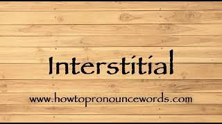 How To Pronounce Interstitial ? How To say Interstitial New Video