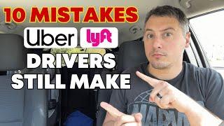 10 MISTAKES Uber & Lyft Drivers STILL Make