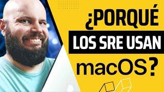 POR QUE LOS SRE USAN MAC ? Mis herramientas de trabajo (Parte 2)