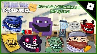 How To Get All Trollfaces in 767 Update! | Find The Trollfaces Rememed!