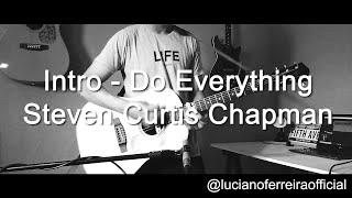 Do Everything Steven Curtis Chapman by Luciano Ferreira