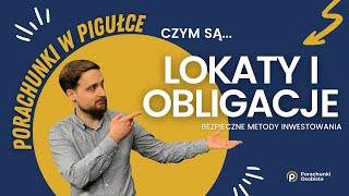 Jak działają LOKATY BANKOWE i OBLIGACJE SKARBU PAŃSTWA? | Porachunki w pigułce