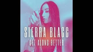 Sierra Blacc - Get Along Better (Drake Cover)